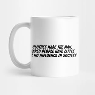 Clothes make the man. Mug
